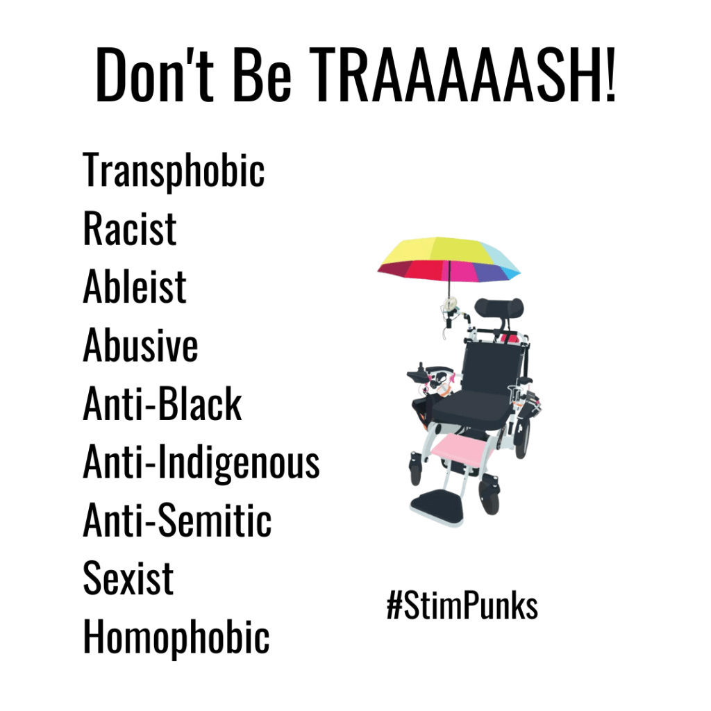 Don't Be TRAAAAASH Transphobic, Racist, Ableist, Abusive, Anti-Black, Anti-Indigenous, Anti-Semitic, Sexist, Homophobic