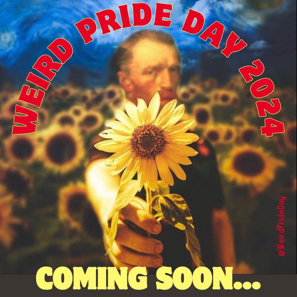 Vincent Van Gogh lifts a sunflower to the viewer with a field of sunflowers behind him.

Text reads:

Weird Pride Day 2024
Coming Soon...
