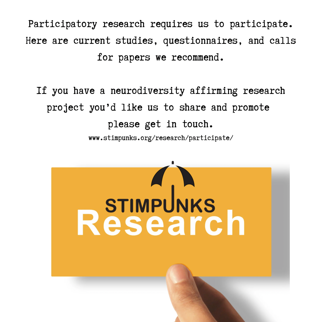 Participatory research requires us to participate. Here are current studies, questionnaires, and calls for papers we recommend. If you have a neurodiversity affirming research project you'd like us to share and promote please get in touch. www.stimpunks.org/research/participate/ STIMPUNKS Research