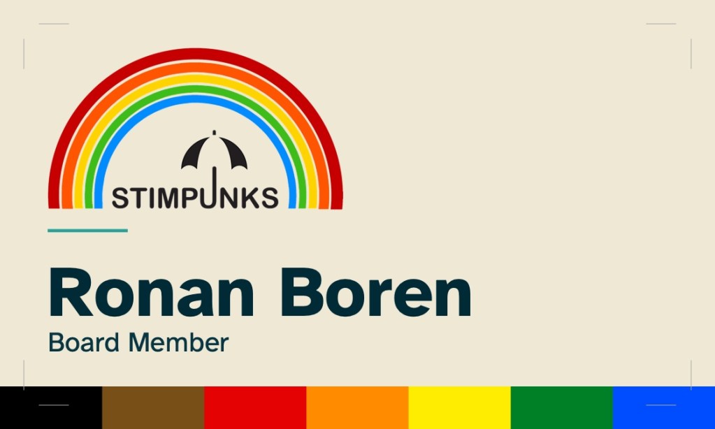Business card front face, light mode. Warm cream background (Solarized BASE2). Top left: the Stimpunks "Under the Rainbow" logo — a rainbow arc in red, orange, yellow, green, and blue, with a black umbrella and the wordmark STIMPUNKS beneath it. A short teal horizontal rule divides the logo from the name. Bottom left in large bold type: Ronan Boren. Below in smaller type: Board Member. A Philly Pride flag accent bar runs across the bottom edge in seven stripes: black, brown, red, orange, yellow, green, blue.
