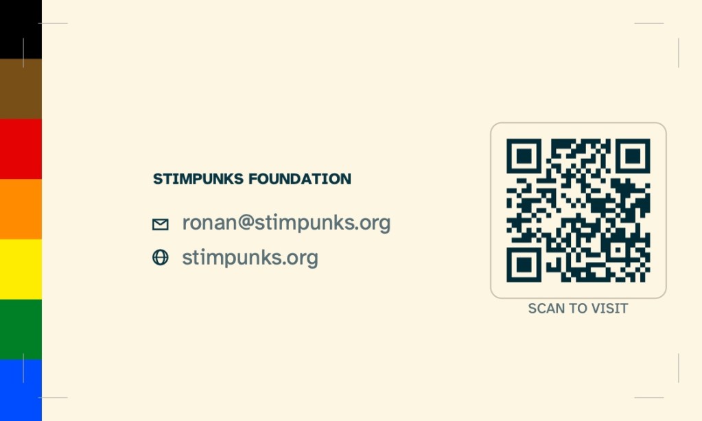 Business card back face, light mode. Warm cream background (Solarized BASE3). A Philly Pride flag accent bar runs down the left edge in seven vertical stripes: black, brown, red, orange, yellow, green, blue. Centred in the left portion of the card: STIMPUNKS FOUNDATION in small bold capitals, followed by an envelope icon and ronan@stimpunks.org, then a globe icon and stimpunks.org. Right side: a QR code in a rounded rectangle, with the caption SCAN TO VISIT beneath it. The QR code links to stimpunks.org.
