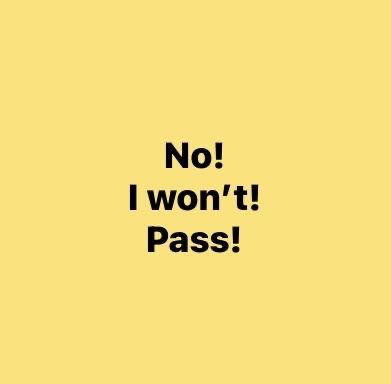 No! I won't! Pass! In black text on a yellow background.